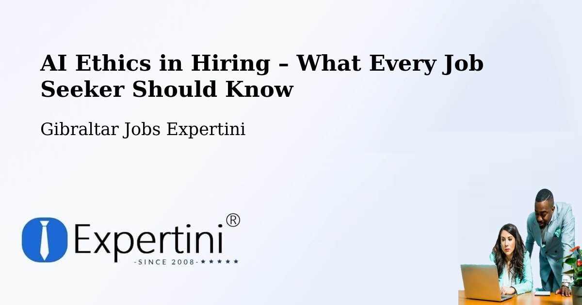 AI Ethics in Recruitment & Hiring – Gibraltar - Gibraltar Jobs Expertini