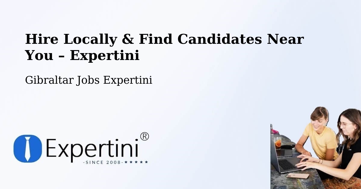 Hire Locally in Gibraltar – Find Qualified Candidates Near You - Gibraltar Jobs Expertini