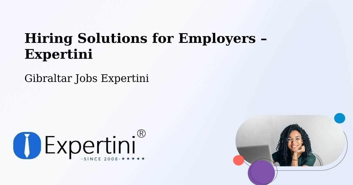 Hiring Solutions for Employers in Gibraltar - Gibraltar Jobs Expertini