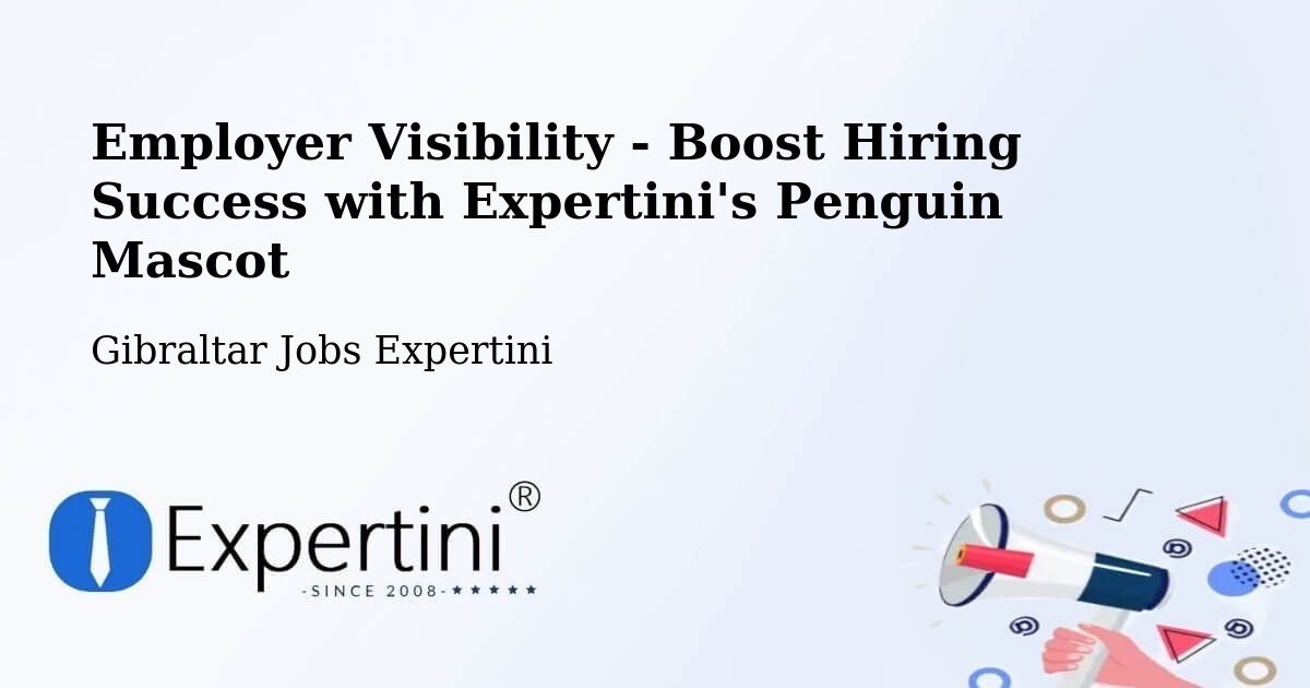 Employer Visibility Strategy – Gibraltar - Gibraltar Jobs Expertini