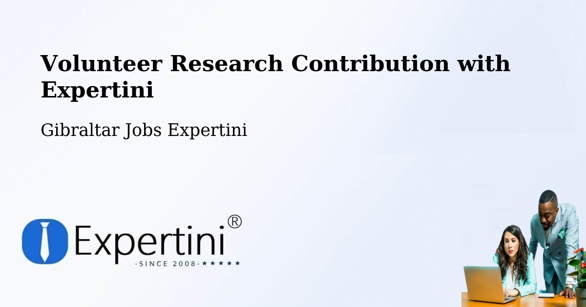Volunteer Research Contribution Program – Gibraltar - Gibraltar Jobs Expertini