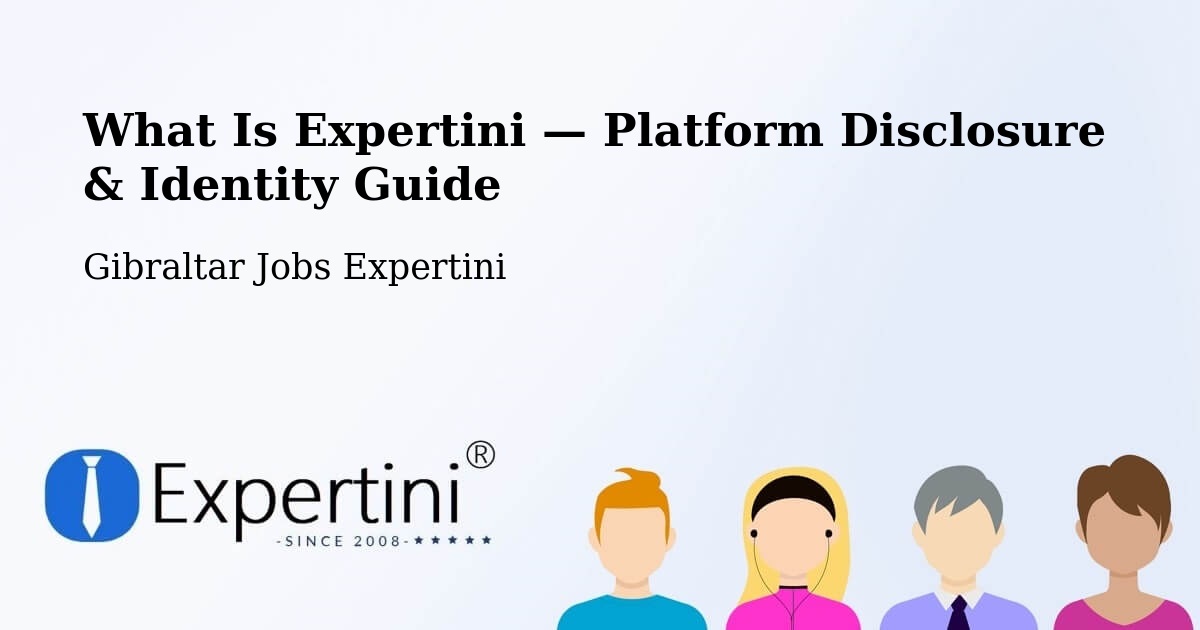 What Is Expertini — Platform Disclosure & Identity Guide – Gibraltar